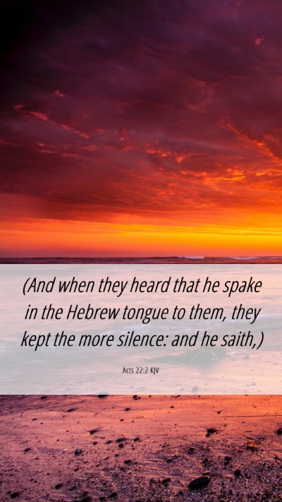 Picture 06 - Acts 22:2 KJV Mobile Phone Wallpaper - (And when they heard that he spake in the Hebrew - Mobile Bible Verse Wallpaper