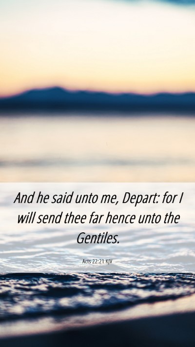 Picture 06 - Acts 22:21 KJV Mobile Phone Wallpaper - And he said unto me, Depart: for I will send thee - Mobile Bible Verse Wallpaper