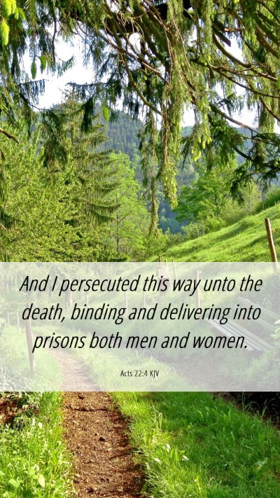 Picture 06 - Acts 22:4 KJV Mobile Phone Wallpaper - And I persecuted this way unto the death, binding - Mobile Bible Verse Wallpaper
