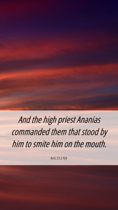 Picture 06 - Acts 23:2 KJV Mobile Phone Wallpaper - And the high priest Ananias commanded them that - Mobile Bible Verse Wallpaper