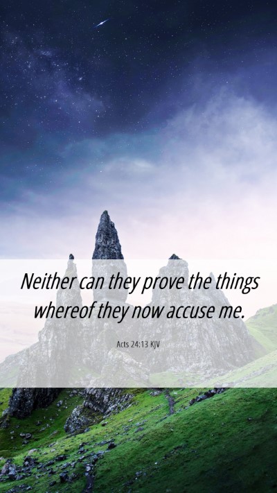 Picture 06 - Acts 24:13 KJV Mobile Phone Wallpaper - Neither can they prove the things whereof they - Mobile Bible Verse Wallpaper