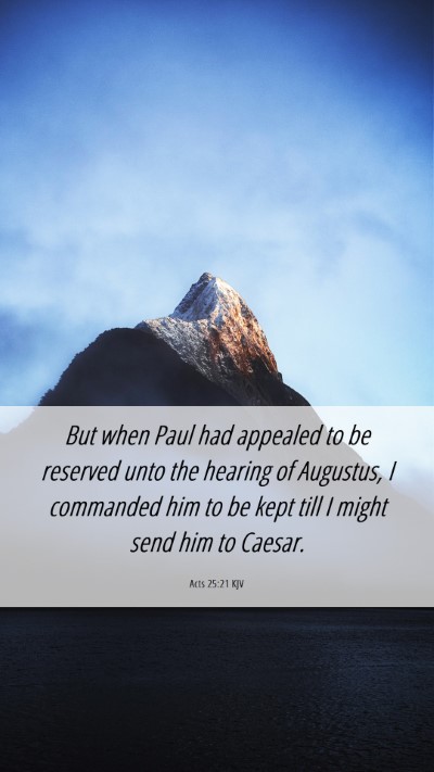 Picture 06 - Acts 25:21 KJV Mobile Phone Wallpaper - But when Paul had appealed to be reserved unto - Mobile Bible Verse Wallpaper