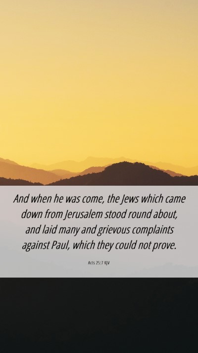Picture 06 - Acts 25:7 KJV Mobile Phone Wallpaper - And when he was come, the Jews which came down - Mobile Bible Verse Wallpaper