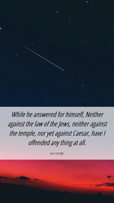 Picture 06 - Acts 25:8 KJV Mobile Phone Wallpaper - While he answered for himself, Neither against - Mobile Bible Verse Wallpaper