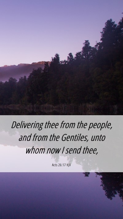 Picture 06 - Acts 26:17 KJV Mobile Phone Wallpaper - Delivering thee from the people, and from the - Mobile Bible Verse Wallpaper