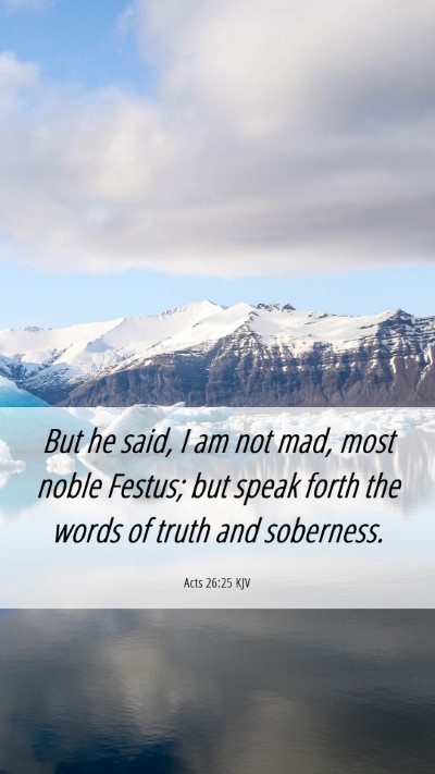 Picture 06 - Acts 26:25 KJV Mobile Phone Wallpaper - But he said, I am not mad, most noble Festus; but - Mobile Bible Verse Wallpaper