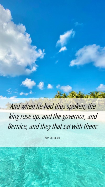 Picture 06 - Acts 26:30 KJV Mobile Phone Wallpaper - And when he had thus spoken, the king rose up, - Mobile Bible Verse Wallpaper