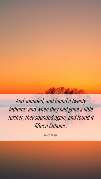 Picture 06 - Acts 27:28 KJV Mobile Phone Wallpaper - And sounded, and found it twenty fathoms: and - Mobile Bible Verse Wallpaper