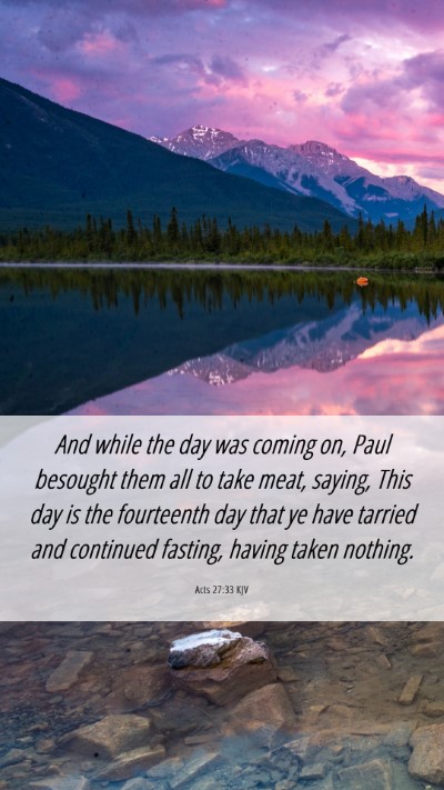 Picture 06 - Acts 27:33 KJV Mobile Phone Wallpaper - And while the day was coming on, Paul besought - Mobile Bible Verse Wallpaper