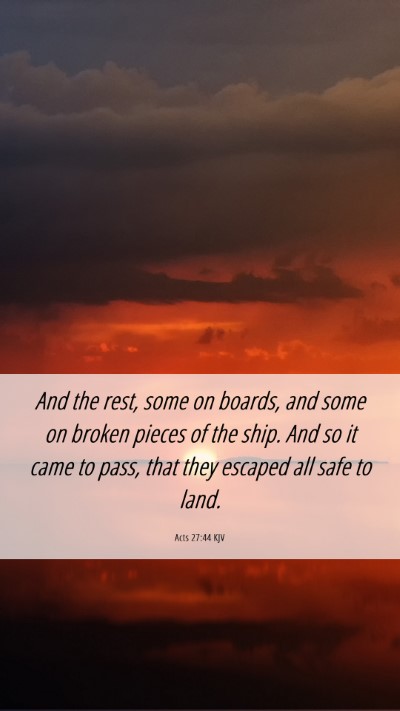 Picture 06 - Acts 27:44 KJV Mobile Phone Wallpaper - And the rest, some on boards, and some on broken - Mobile Bible Verse Wallpaper