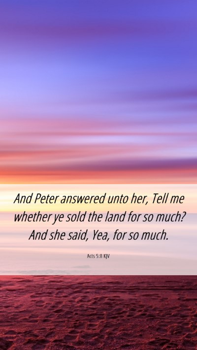Picture 06 - Acts 5:8 KJV Mobile Phone Wallpaper - And Peter answered unto her, Tell me whether ye - Mobile Bible Verse Wallpaper