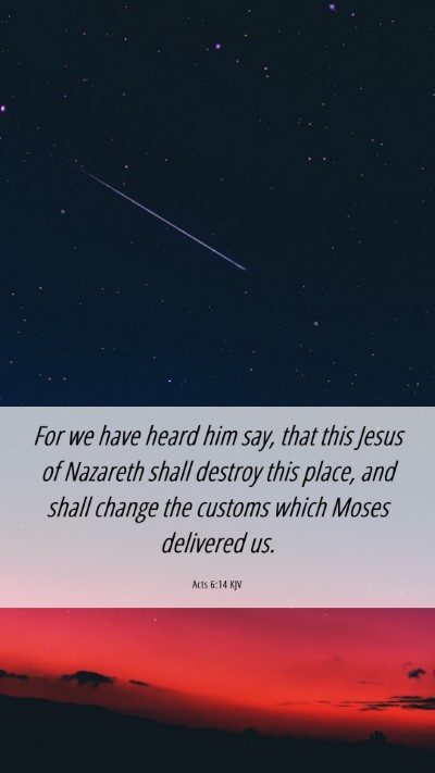 Picture 06 - Acts 6:14 KJV Mobile Phone Wallpaper - For we have heard him say, that this Jesus of - Mobile Bible Verse Wallpaper