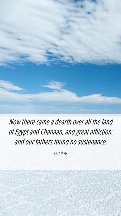 Picture 06 - Acts 7:11 KJV Mobile Phone Wallpaper - Now there came a dearth over all the land of - Mobile Bible Verse Wallpaper