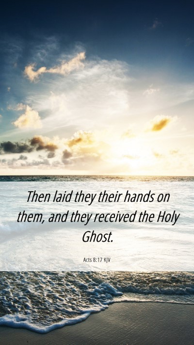 Picture 06 - Acts 8:17 KJV Mobile Phone Wallpaper - Then laid they their hands on them, and they - Mobile Bible Verse Wallpaper