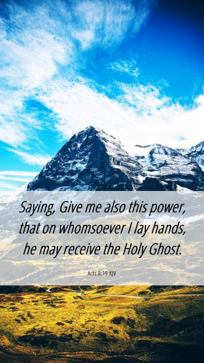 Picture 06 - Acts 8:19 KJV Mobile Phone Wallpaper - Saying, Give me also this power, that on - Mobile Bible Verse Wallpaper