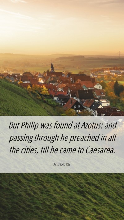 Picture 06 - Acts 8:40 KJV Mobile Phone Wallpaper - But Philip was found at Azotus: and passing - Mobile Bible Verse Wallpaper