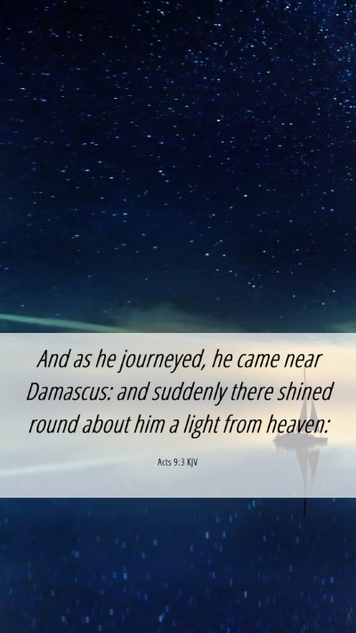 Picture 06 - Acts 9:3 KJV Mobile Phone Wallpaper - And as he journeyed, he came near Damascus: and - Mobile Bible Verse Wallpaper
