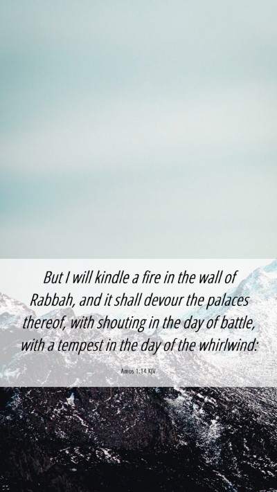 Picture 06 - Amos 1:14 KJV Mobile Phone Wallpaper - But I will kindle a fire in the wall of Rabbah, - Mobile Bible Verse Wallpaper