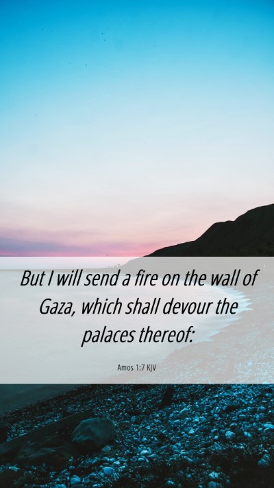 Picture 06 - Amos 1:7 KJV Mobile Phone Wallpaper - But I will send a fire on the wall of Gaza, which - Mobile Bible Verse Wallpaper