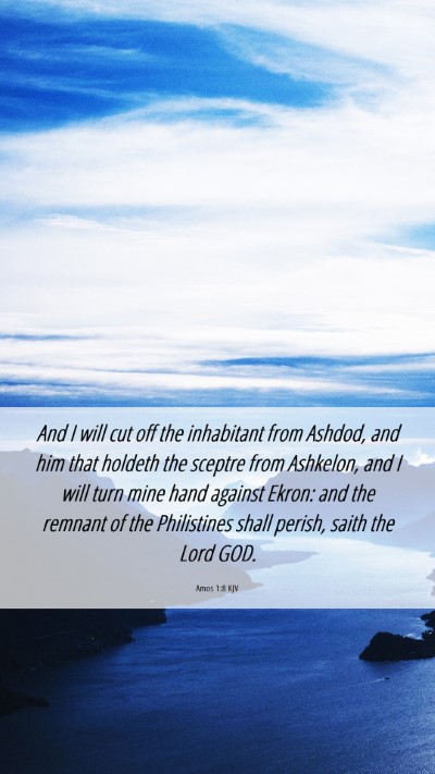 Picture 06 - Amos 1:8 KJV Mobile Phone Wallpaper - And I will cut off the inhabitant from Ashdod, - Mobile Bible Verse Wallpaper