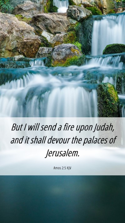 Picture 06 - Amos 2:5 KJV Mobile Phone Wallpaper - But I will send a fire upon Judah, and it shall - Mobile Bible Verse Wallpaper