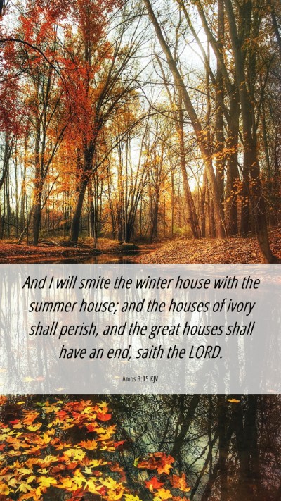 Picture 06 - Amos 3:15 KJV Mobile Phone Wallpaper - And I will smite the winter house with the summer - Mobile Bible Verse Wallpaper