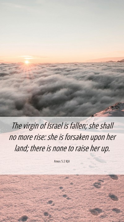 Picture 06 - Amos 5:2 KJV Mobile Phone Wallpaper - The virgin of Israel is fallen; she shall no more - Mobile Bible Verse Wallpaper
