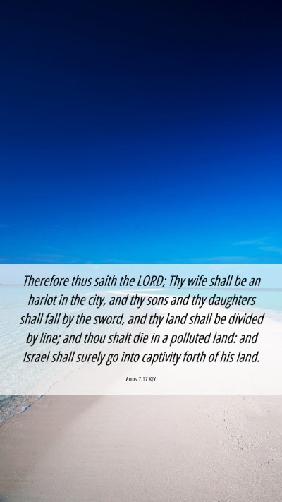 Picture 06 - Amos 7:17 KJV Mobile Phone Wallpaper - Therefore thus saith the LORD; Thy wife shall be - Mobile Bible Verse Wallpaper