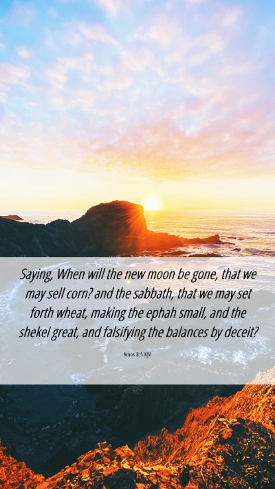 Picture 06 - Amos 8:5 KJV Mobile Phone Wallpaper - Saying, When will the new moon be gone, that we - Mobile Bible Verse Wallpaper