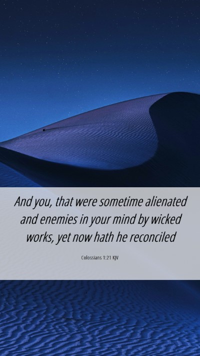 Picture 06 - Colossians 1:21 KJV Mobile Phone Wallpaper - And you, that were sometime alienated and enemies - Mobile Bible Verse Wallpaper