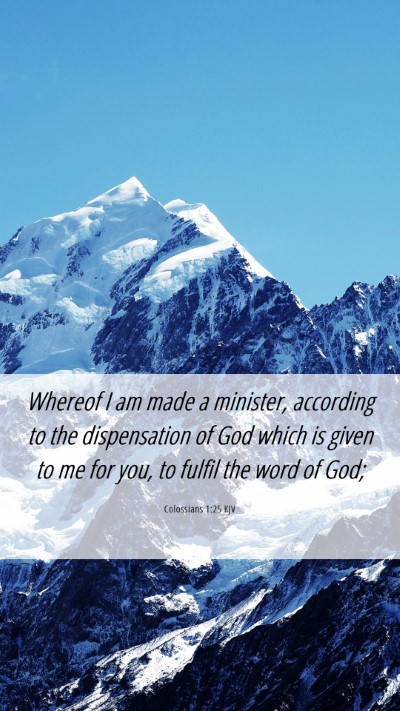 Picture 06 - Colossians 1:25 KJV Mobile Phone Wallpaper - Whereof I am made a minister, according to the - Mobile Bible Verse Wallpaper