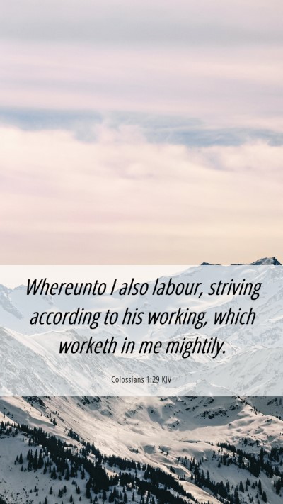 Picture 06 - Colossians 1:29 KJV Mobile Phone Wallpaper - Whereunto I also labour, striving according to - Mobile Bible Verse Wallpaper