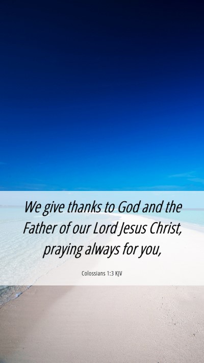 Picture 06 - Colossians 1:3 KJV Mobile Phone Wallpaper - We give thanks to God and the Father of our Lord - Mobile Bible Verse Wallpaper