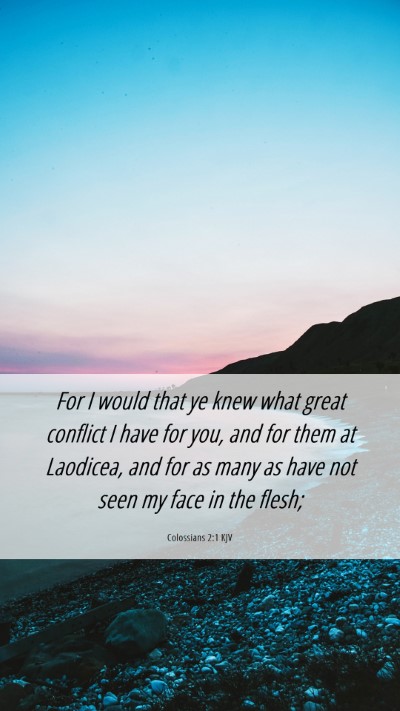 Picture 06 - Colossians 2:1 KJV Mobile Phone Wallpaper - For I would that ye knew what great conflict I - Mobile Bible Verse Wallpaper