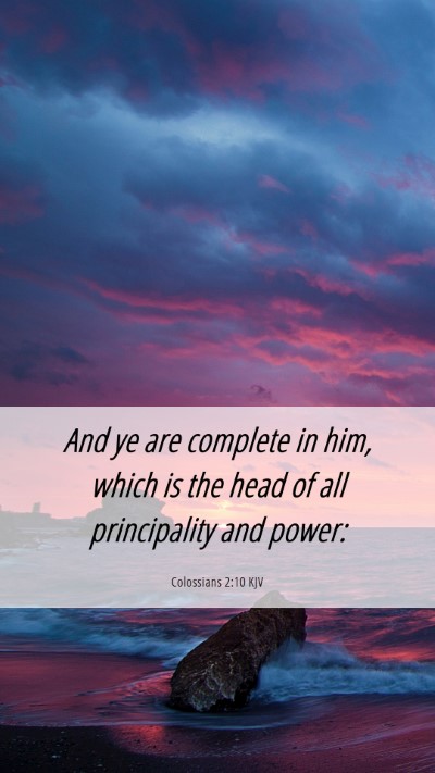 Picture 06 - Colossians 2:10 KJV Mobile Phone Wallpaper - And ye are complete in him, which is the head of - Mobile Bible Verse Wallpaper