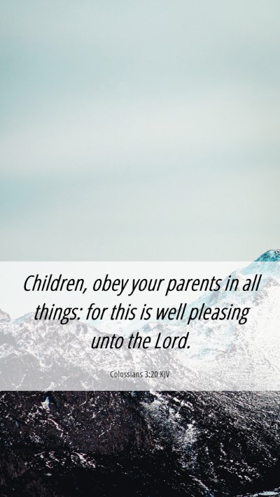 Picture 06 - Colossians 3:20 KJV Mobile Phone Wallpaper - Children, obey your parents in all things: for - Mobile Bible Verse Wallpaper