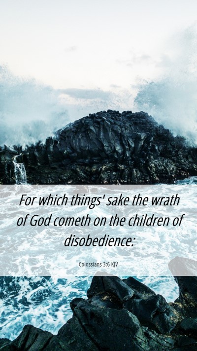 Picture 06 - Colossians 3:6 KJV Mobile Phone Wallpaper - For which things' sake the wrath of God cometh on - Mobile Bible Verse Wallpaper