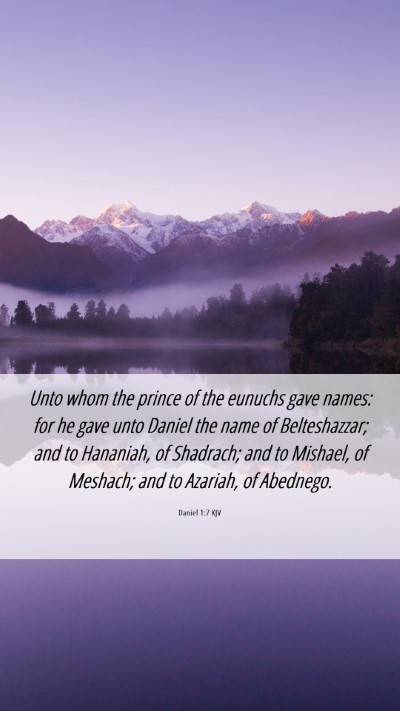 Picture 06 - Daniel 1:7 KJV Mobile Phone Wallpaper - Unto whom the prince of the eunuchs gave names: - Mobile Bible Verse Wallpaper