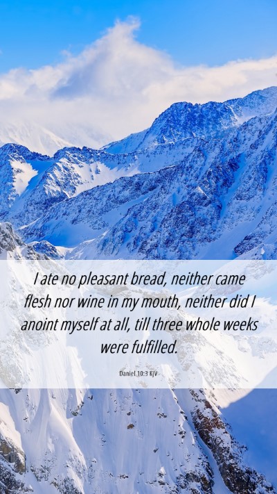 Picture 06 - Daniel 10:3 KJV Mobile Phone Wallpaper - I ate no pleasant bread, neither came flesh nor - Mobile Bible Verse Wallpaper