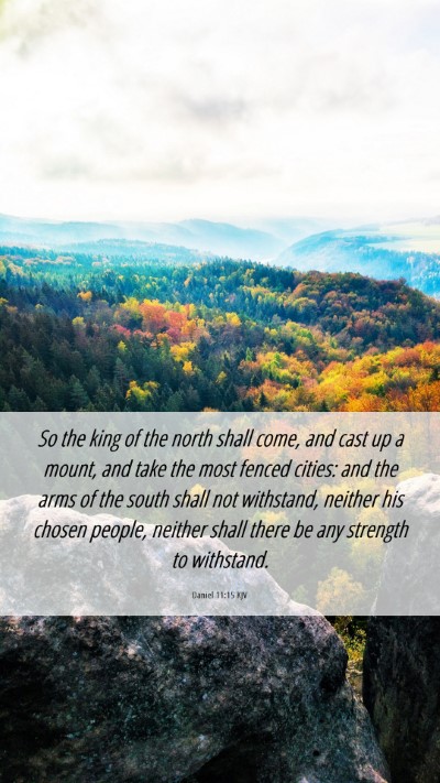 Picture 06 - Daniel 11:15 KJV Mobile Phone Wallpaper - So the king of the north shall come, and cast up - Mobile Bible Verse Wallpaper