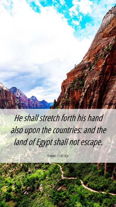 Picture 06 - Daniel 11:42 KJV Mobile Phone Wallpaper - He shall stretch forth his hand also upon the - Mobile Bible Verse Wallpaper