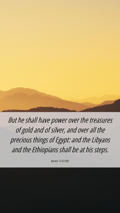 Picture 06 - Daniel 11:43 KJV Mobile Phone Wallpaper - But he shall have power over the treasures of - Mobile Bible Verse Wallpaper