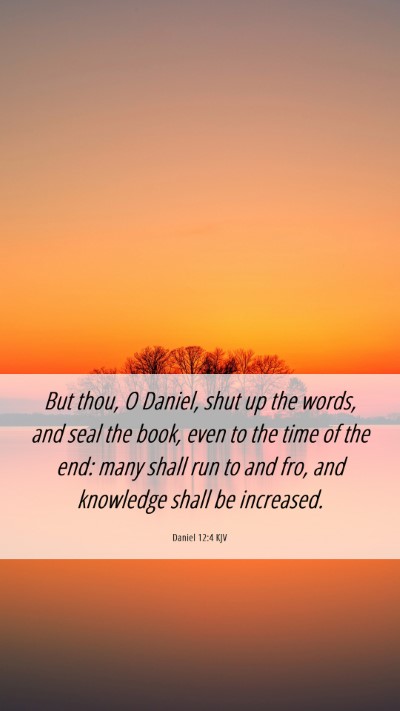 Picture 06 - Daniel 12:4 KJV Mobile Phone Wallpaper - But thou, O Daniel, shut up the words, and seal - Mobile Bible Verse Wallpaper