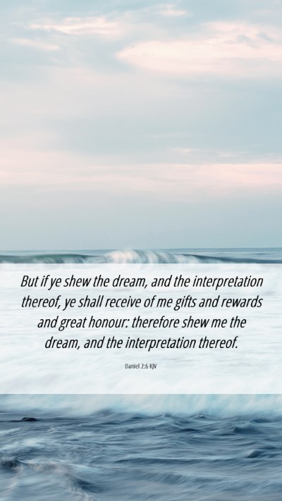 Picture 06 - Daniel 2:6 KJV Mobile Phone Wallpaper - But if ye shew the dream, and the interpretation - Mobile Bible Verse Wallpaper