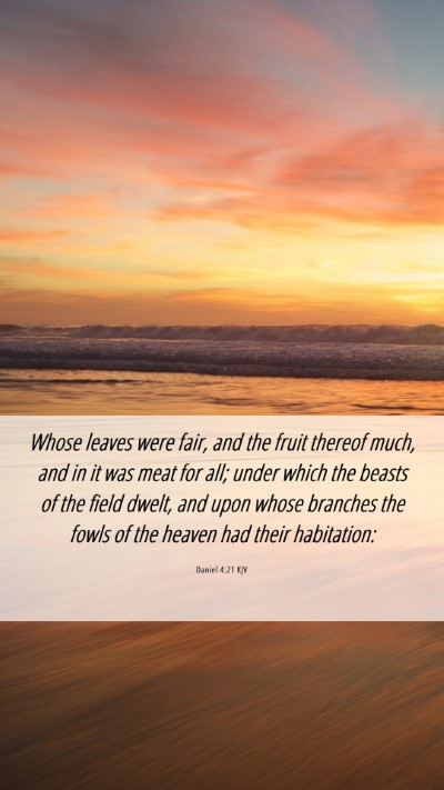 Picture 06 - Daniel 4:21 KJV Mobile Phone Wallpaper - Whose leaves were fair, and the fruit thereof - Mobile Bible Verse Wallpaper
