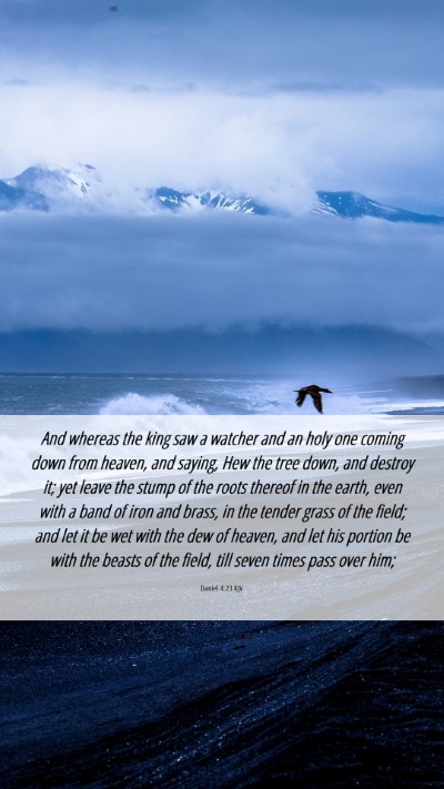 Picture 06 - Daniel 4:23 KJV Mobile Phone Wallpaper - And whereas the king saw a watcher and an holy - Mobile Bible Verse Wallpaper