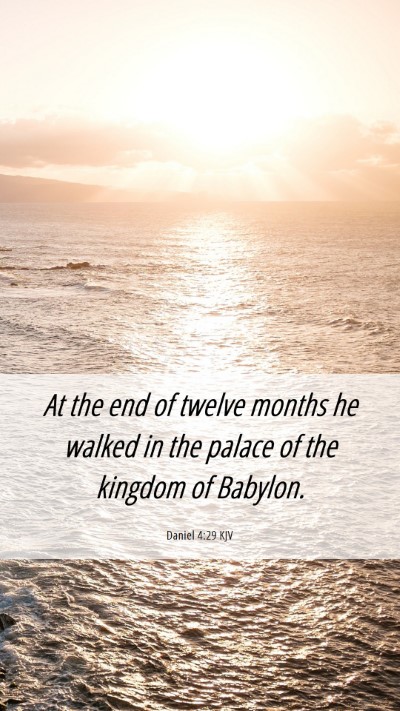 Picture 06 - Daniel 4:29 KJV Mobile Phone Wallpaper - At the end of twelve months he walked in the - Mobile Bible Verse Wallpaper