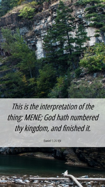 Picture 06 - Daniel 5:26 KJV Mobile Phone Wallpaper - This is the interpretation of the thing: MENE; - Mobile Bible Verse Wallpaper