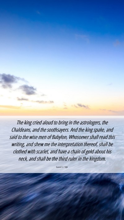 Picture 06 - Daniel 5:7 KJV Mobile Phone Wallpaper - The king cried aloud to bring in the astrologers, - Mobile Bible Verse Wallpaper