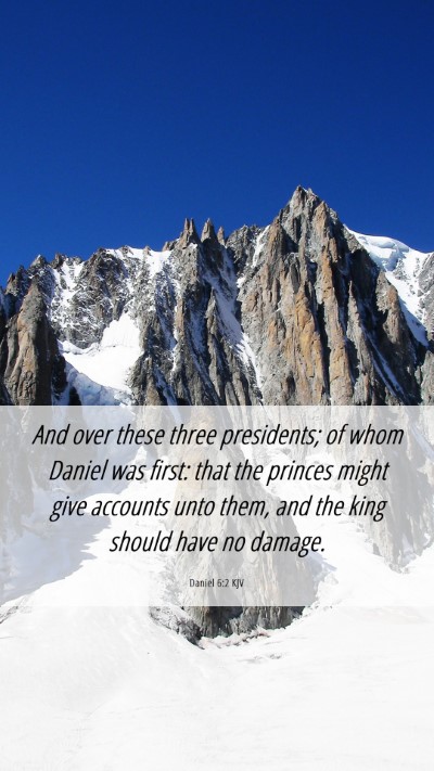 Picture 06 - Daniel 6:2 KJV Mobile Phone Wallpaper - And over these three presidents; of whom Daniel - Mobile Bible Verse Wallpaper